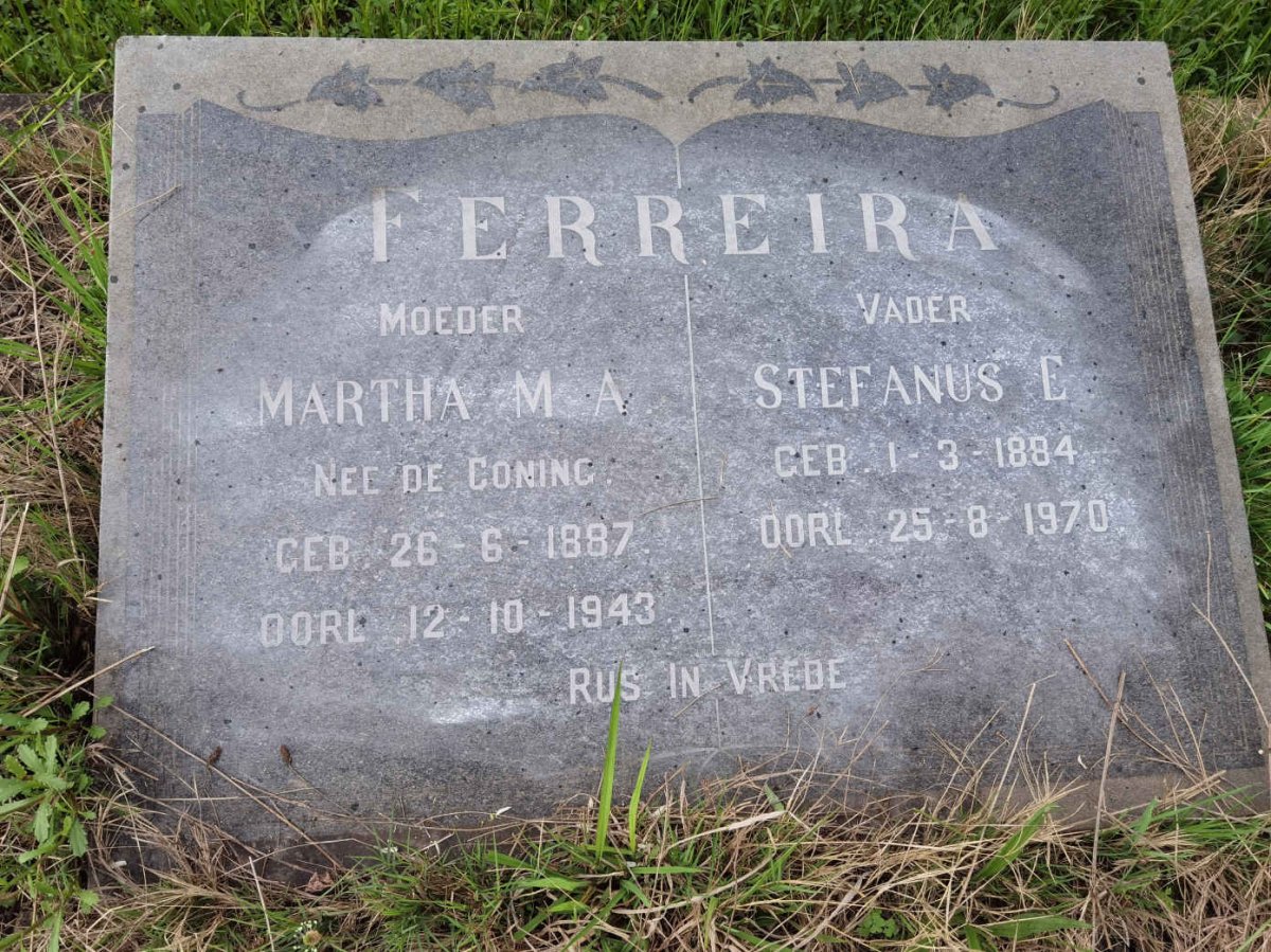 FERREIRA Stefanus E. 1884-1970 &amp; Martha M.A. DE CONING 1887-1943