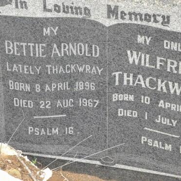 THACKWRAY Bettie formerly ARNOLD 1896-1967 :: THACKWRAY Wifred 1893-1954