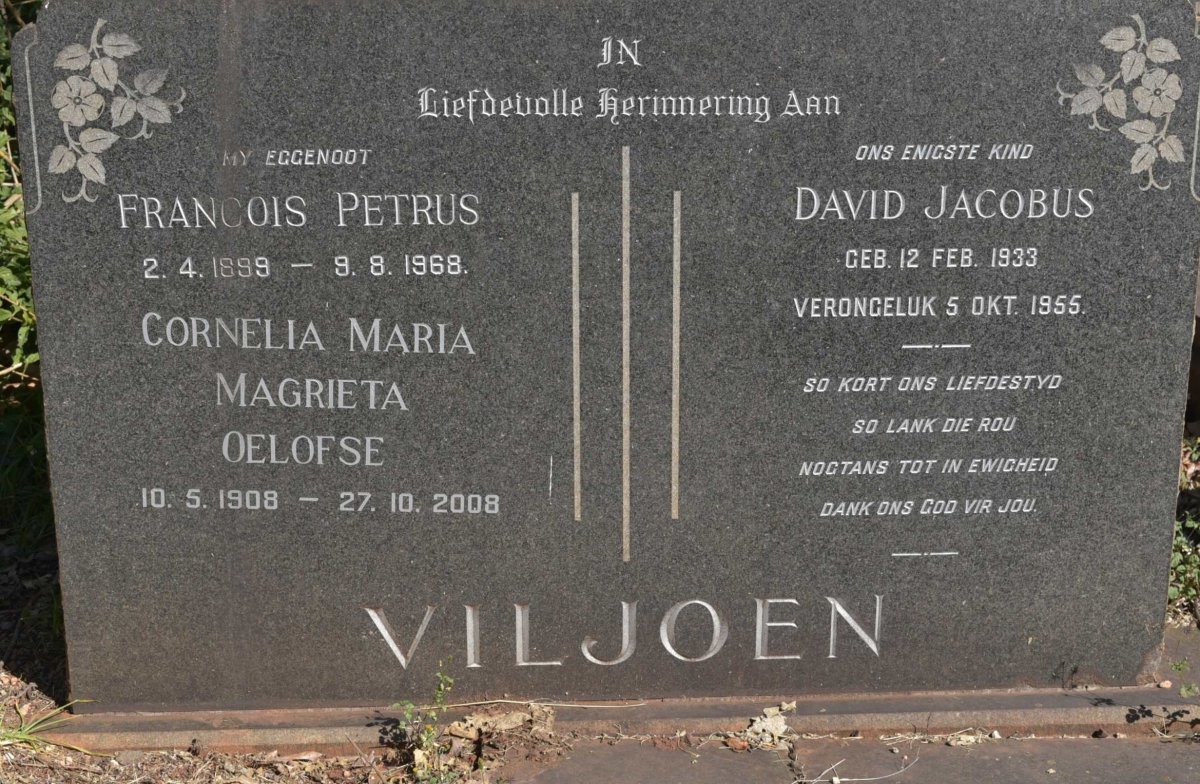VILJOEN Francois Petrus 1899-1968 &amp; Cornelia Maria Magrieta OELOFSE 1908-2008 :: VILJOEN David Jacobus 1933-1955