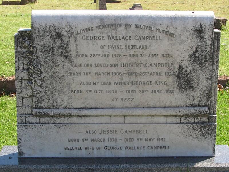 KING George 1840-1922 :: CAMPBELL George Wallace 1876-1947 & Jessie 1878-1952 :: CAMPBELL Robert 1906-192?