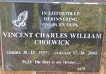 CHOLWICK Vincent Charles William 1937-2000