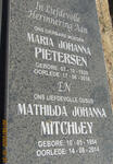 PIETERSEN Maria Johanna 1929-2018 ::  MITCHLEY Mathilda Johanna 1954-2014