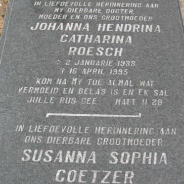 ROESCH Johanna Hendrina Catharina 1938-1995 :: COETZER Susanna Sophia 1908-1998