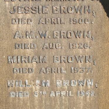 BROWN Jessie -1900 :: BROWN A.M.N. -1926 :: BROWN Mirian -1932 :: BROWN William -1942
