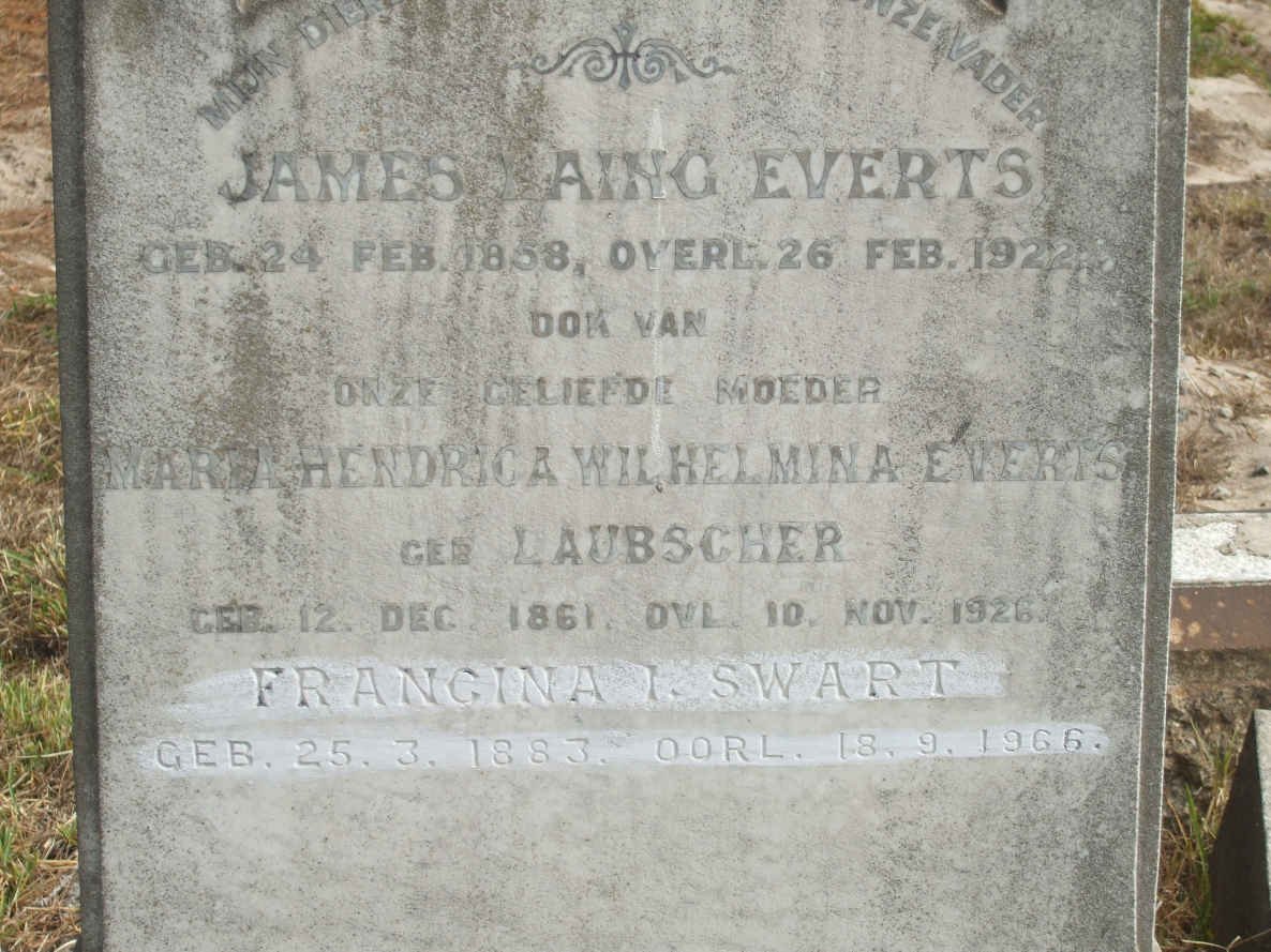 EVERTS James Laing 1858?-1922 &amp; Maria Hendrica Wilhelmina LAUBSCHER 1861-1926 :: SWART Francina I. 1883-1966
