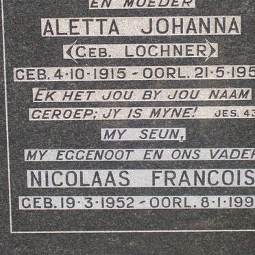 ? Nicolaas Francois 1952-1994 :: ? Aletta Johanna LOCHNER 1915-1956