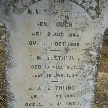 NEETHLING M.M.S. nee FOUCHE 1848-1908 :: NEETHLING H.M. 1887-1904 :: NEETHLING E.J. 1886-1910